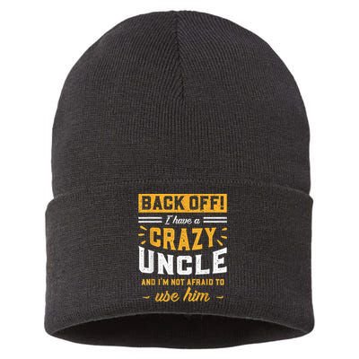 Back Off! I Have A Crazy Uncle And I'm Not Afraid To Use Him Sustainable Knit Beanie