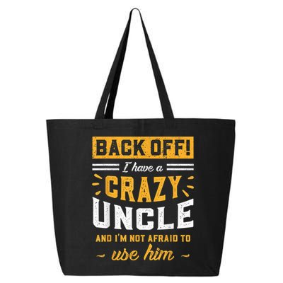 Back Off! I Have A Crazy Uncle And I'm Not Afraid To Use Him 25L Jumbo Tote