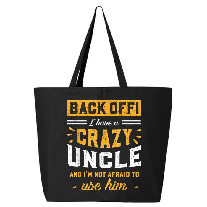 Back Off! I Have A Crazy Uncle And I'm Not Afraid To Use Him 25L Jumbo Tote