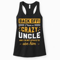 Back Off! I Have A Crazy Uncle And I'm Not Afraid To Use Him Womens Tank Top