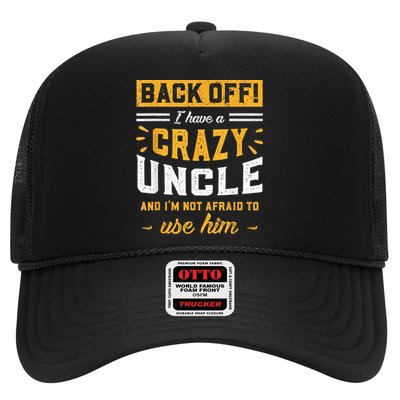 Back Off! I Have A Crazy Uncle And I'm Not Afraid To Use Him Trucker Hat