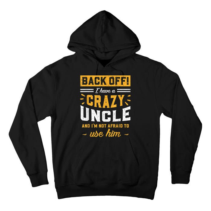 Back Off! I Have A Crazy Uncle And I'm Not Afraid To Use Him Tall Hoodie