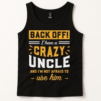 Back Off! I Have A Crazy Uncle And I'm Not Afraid To Use Him Tank Top