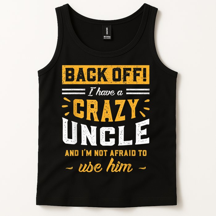 Back Off! I Have A Crazy Uncle And I'm Not Afraid To Use Him Tank Top