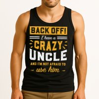 Back Off! I Have A Crazy Uncle And I'm Not Afraid To Use Him Tank Top