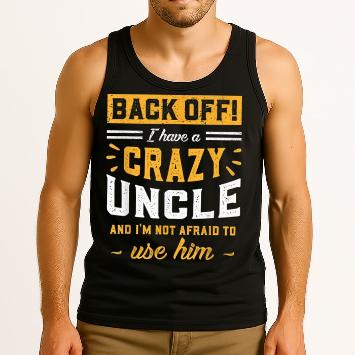 Back Off! I Have A Crazy Uncle And I'm Not Afraid To Use Him Tank Top
