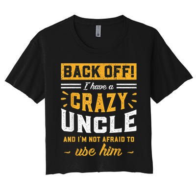 Back Off! I Have A Crazy Uncle And I'm Not Afraid To Use Him Crop Top