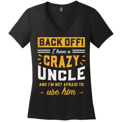 Back Off! I Have A Crazy Uncle And I'm Not Afraid To Use Him Women's V-Neck T-Shirt