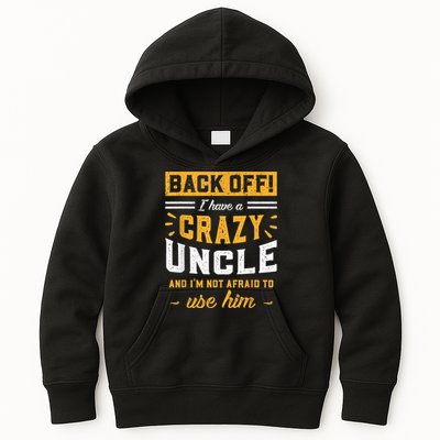 Back Off! I Have A Crazy Uncle And I'm Not Afraid To Use Him Kids Hoodie
