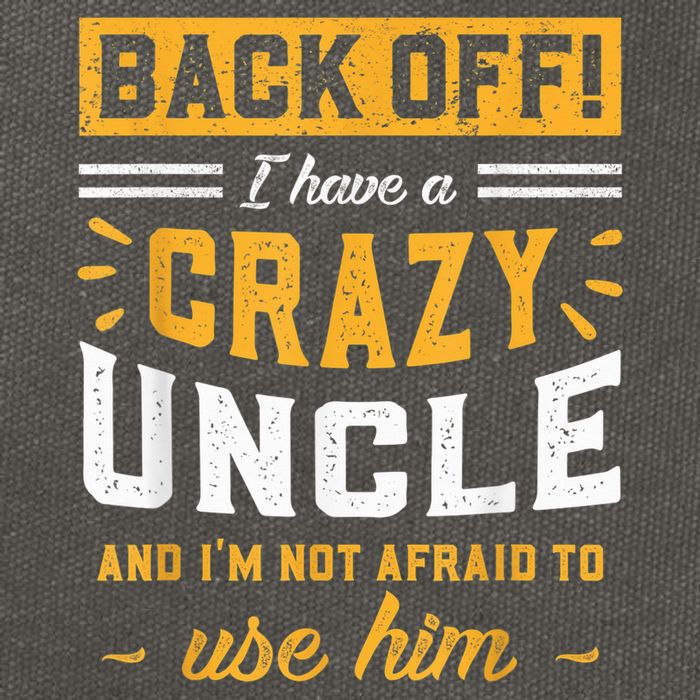 Back Off! I Have A Crazy Uncle And I'm Not Afraid To Use Him Cotton Canvas Backpack