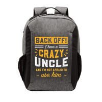 Back Off! I Have A Crazy Uncle And I'm Not Afraid To Use Him Vector Backpack