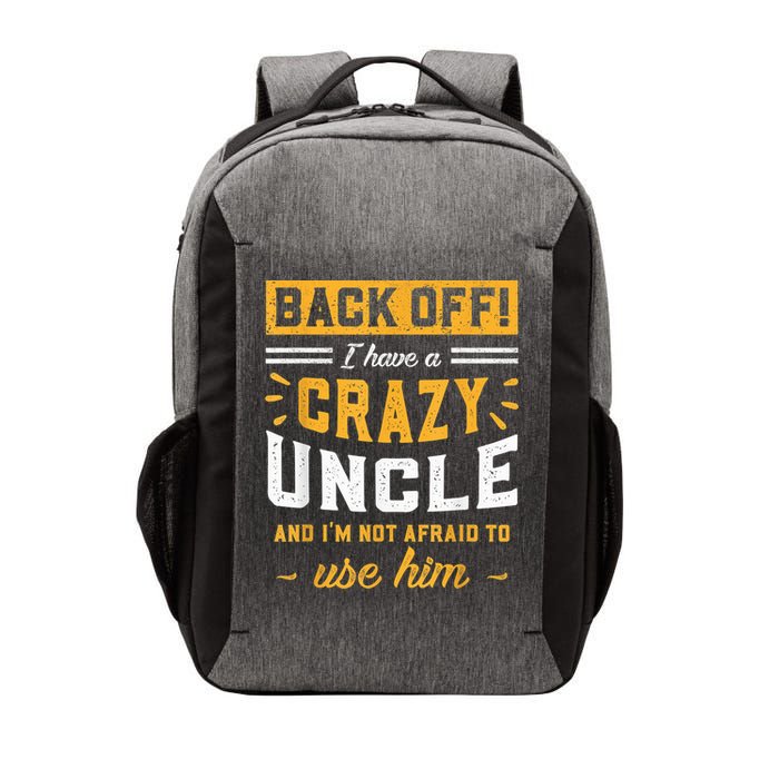 Back Off! I Have A Crazy Uncle And I'm Not Afraid To Use Him Vector Backpack