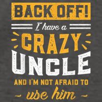 Back Off! I Have A Crazy Uncle And I'm Not Afraid To Use Him Vector Backpack