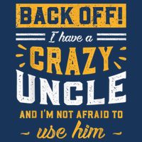 Back Off! I Have A Crazy Uncle And I'm Not Afraid To Use Him Infant Baby Jersey Bodysuit