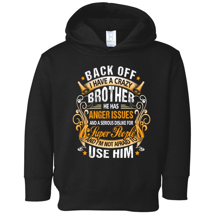 Back Off I Have A Crazy Sister Toddler Hoodie