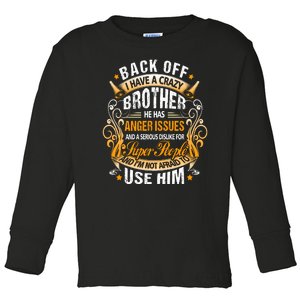 Back Off I Have A Crazy Sister Toddler Long Sleeve Shirt