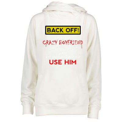 Back Off I Have A Crazy Friend Gift Friend Gift Womens Funnel Neck Pullover Hood