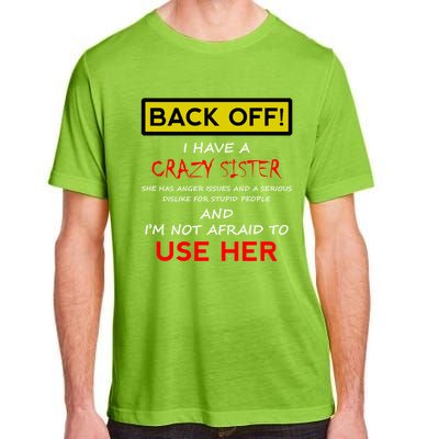 Back Off I Have A Crazy Sister Gift Brother Gift Meaningful Gift Adult ChromaSoft Performance T-Shirt