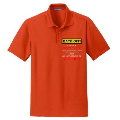 Back Off I Have A Crazy Sister Gift Brother Gift Meaningful Gift Dry Zone Grid Polo