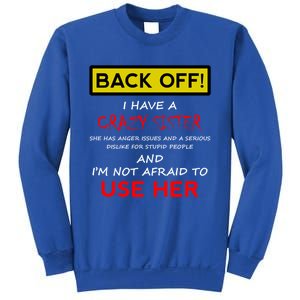 Back Off I Have A Crazy Sister Gift Brother Gift Meaningful Gift Sweatshirt