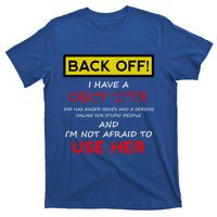 Back Off I Have A Crazy Sister Gift Brother Gift Meaningful Gift T-Shirt