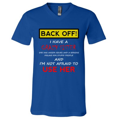 Back Off I Have A Crazy Sister Gift Brother Gift Meaningful Gift V-Neck T-Shirt