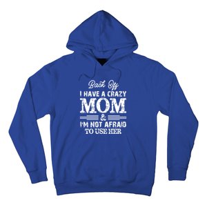 Back Off I Have A Crazy Mom IM Not Gift Hoodie