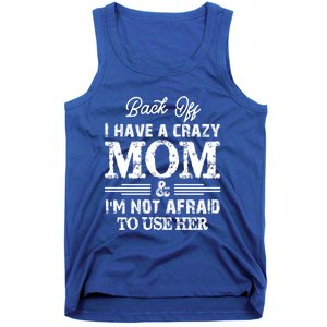 Back Off I Have A Crazy Mom IM Not Gift Tank Top