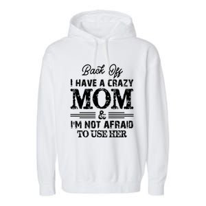 Back Off I Have A Crazy Mom IM Not Gift Garment-Dyed Fleece Hoodie