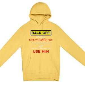 Back Off I Have A Crazy Friend Great Gift Friend Premium Pullover Hoodie