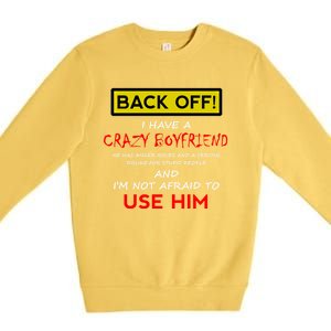 Back Off I Have A Crazy Friend Great Gift Friend Premium Crewneck Sweatshirt