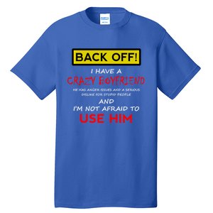 Back Off I Have A Crazy Friend Great Gift Friend Tall T-Shirt