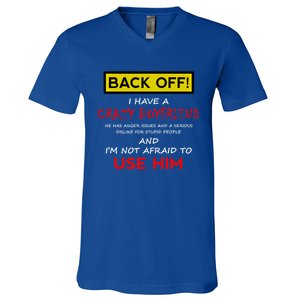 Back Off I Have A Crazy Friend Great Gift Friend V-Neck T-Shirt