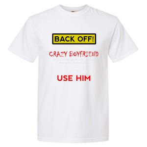 Back Off I Have A Crazy Friend Great Gift Friend Garment-Dyed Heavyweight T-Shirt