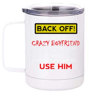 Back Off I Have A Crazy Friend Great Gift Friend 12 oz Stainless Steel Tumbler Cup