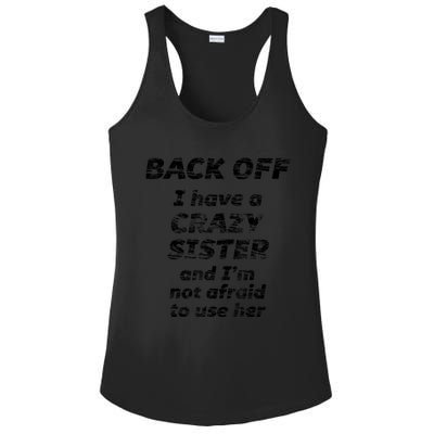 BACK OFF I Have A CRAZY Sister And Im Not Afraid To Use HER Ladies PosiCharge Competitor Racerback Tank