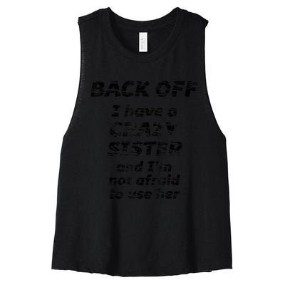 BACK OFF I Have A CRAZY Sister And Im Not Afraid To Use HER Women's Racerback Cropped Tank