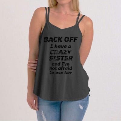 BACK OFF I Have A CRAZY Sister And Im Not Afraid To Use HER Women's Strappy Tank