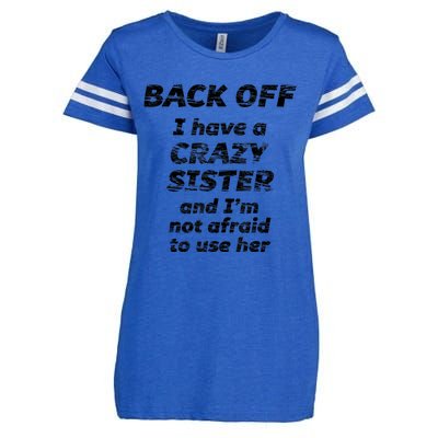 BACK OFF I Have A CRAZY Sister And Im Not Afraid To Use HER Enza Ladies Jersey Football T-Shirt