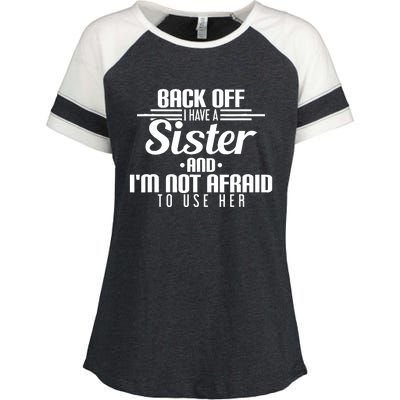 Back Off I Have A Sister And I'm Not Afraid To Use Her Enza Ladies Jersey Colorblock Tee