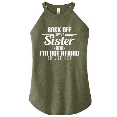 Back Off I Have A Sister And I'm Not Afraid To Use Her Women’s Perfect Tri Rocker Tank