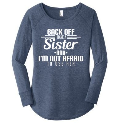 Back Off I Have A Sister And I'm Not Afraid To Use Her Women's Perfect Tri Tunic Long Sleeve Shirt