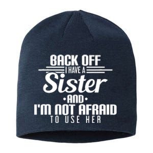 Back Off I Have A Sister And I'm Not Afraid To Use Her Sustainable Beanie