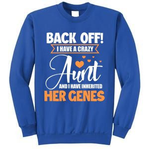 Back Off I Have A Crazy Aunt Nephew Niece Family Gift Sweatshirt