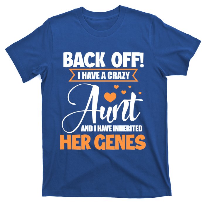 Back Off I Have A Crazy Aunt Nephew Niece Family Gift T-Shirt