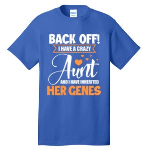 Back Off I Have A Crazy Aunt Nephew Niece Family Gift Tall T-Shirt