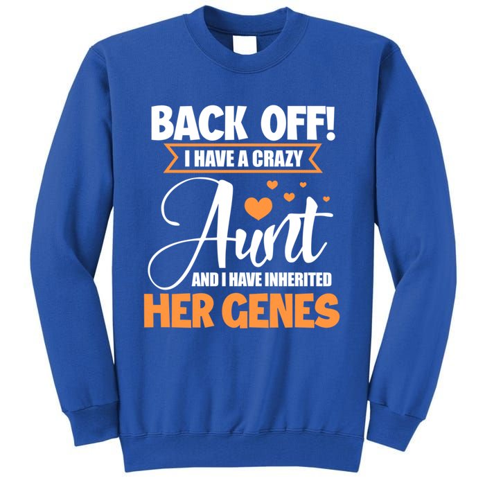 Back Off I Have A Crazy Aunt Nephew Niece Family Gift Tall Sweatshirt