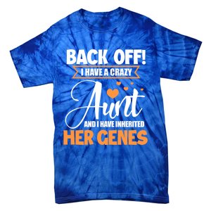 Back Off I Have A Crazy Aunt Nephew Niece Family Gift Tie-Dye T-Shirt