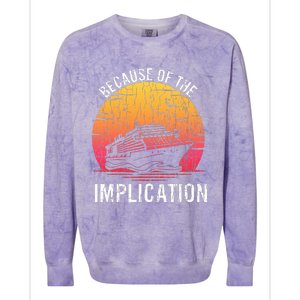 Because Of Implication Funny Boat Cruise Colorblast Crewneck Sweatshirt