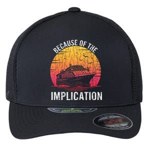 Because Of Implication Funny Boat Cruise Flexfit Unipanel Trucker Cap